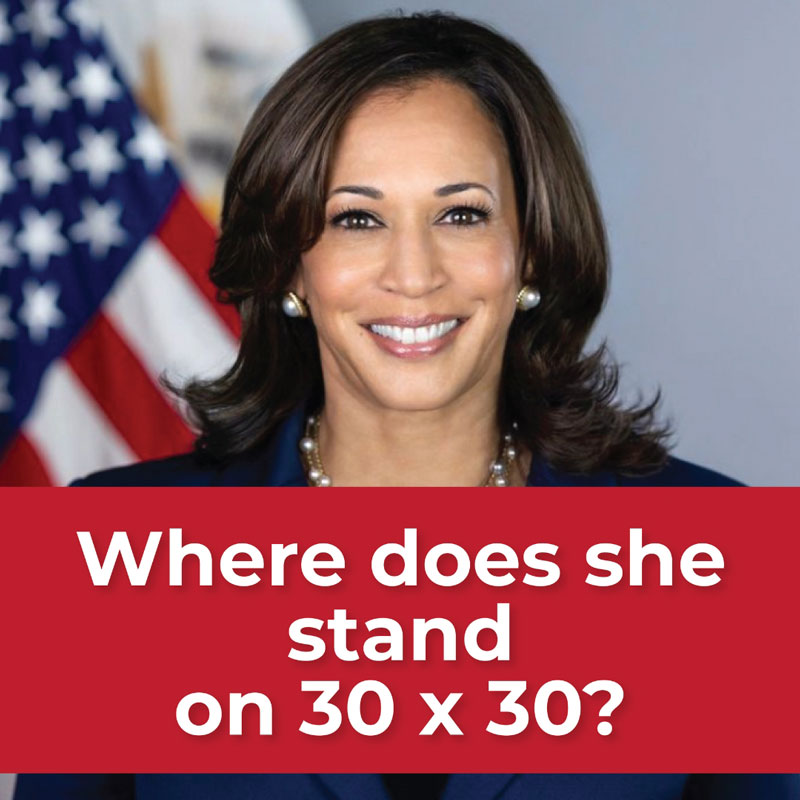 Where is Kamala Harris on the 30×30 Agenda?