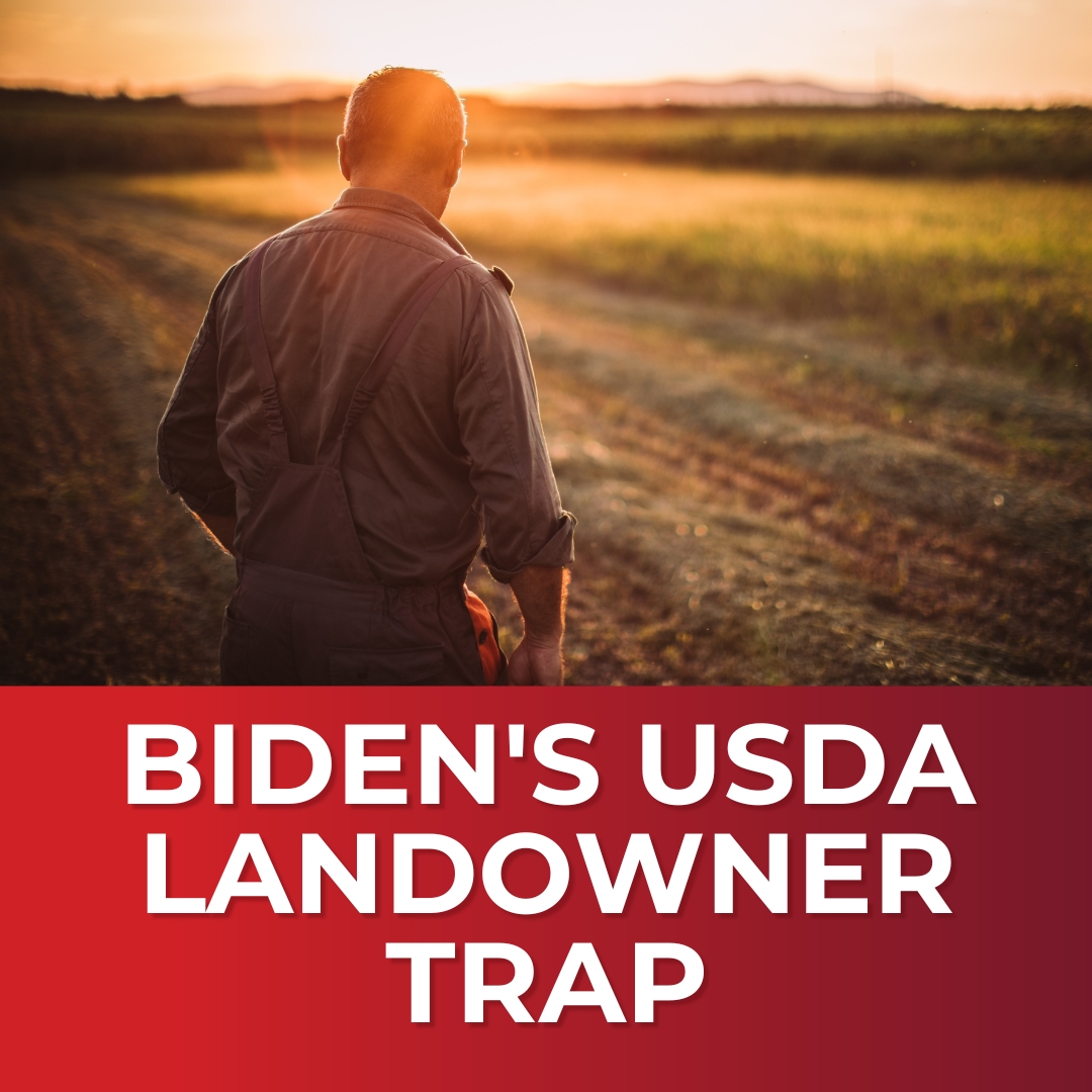 Warning – Biden’s USDA Setting a Trap for Landowners